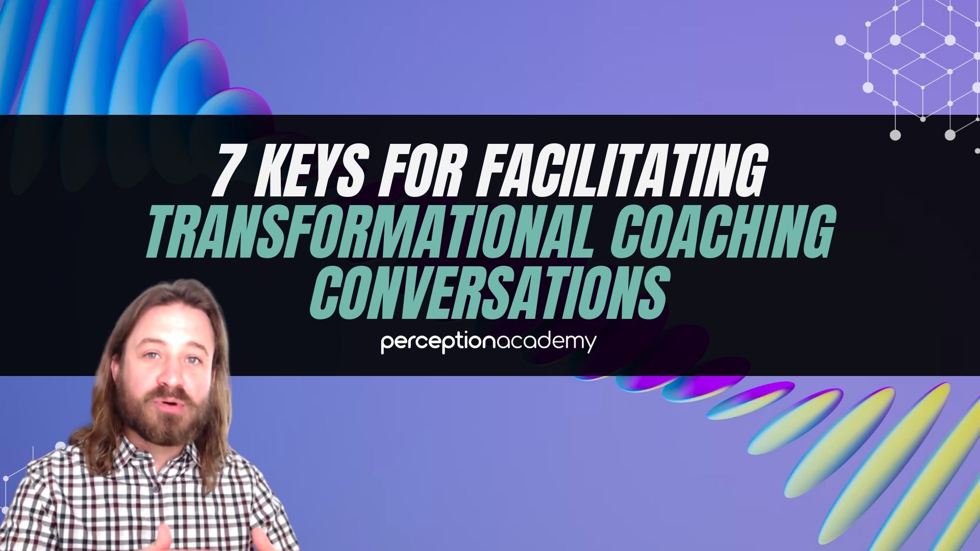 7 keys for facilitating transformational conversations