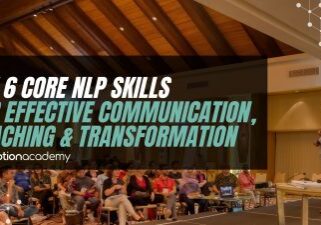 THE 6 CORE NLP SKILLS FOR COMMUNICATION COACHING TRANSFORMATION
