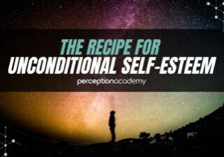 The recipe for unconditional self esteem