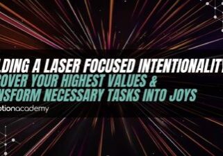 laser focused intentionality
